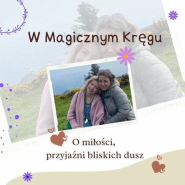 W Magicznym Kręgu 23 O miłości, przyjaźni bliskich dusz Arli Lia