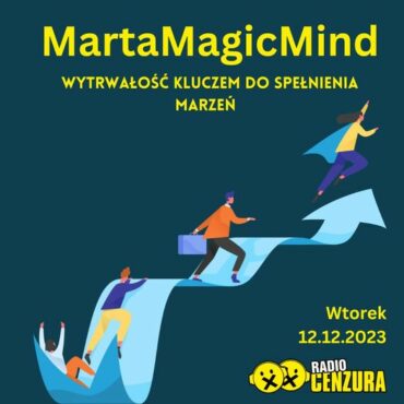 Marta Magic Mind 11 Wytrwałość kluczem do spełniania marzeń Karol Kość (12 12 2023)