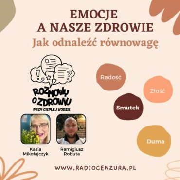 Rozmowy o zdrowiu przy ciepłej wodzie 24 Emocje a nasze zdrowie , jak odnaleźć równowagę Remigiusz Robuta