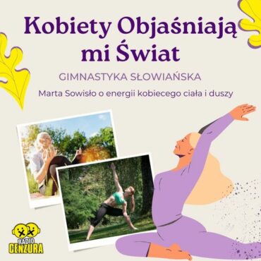 Kobiety objaśniają mi Świat 8 GIMNASTYKA SŁOWIAŃSKA Marta Sowisło