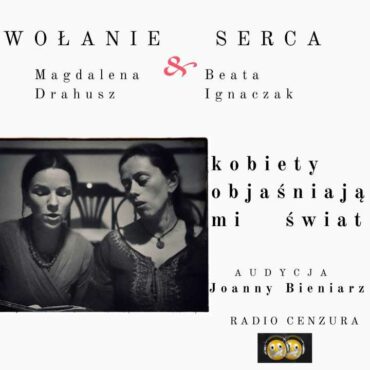Kobiety objaśniają mi świat 16 WOŁANIE SERCA Magdalena Drahusz & Beata Ignaczak