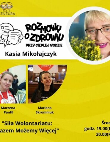 Rozmowy o zdrowiu przy ciepłej wodzie S03E01 Siła wolontariatu - razem możemy więcej Marzena Panfil i Marlena Skromniuk