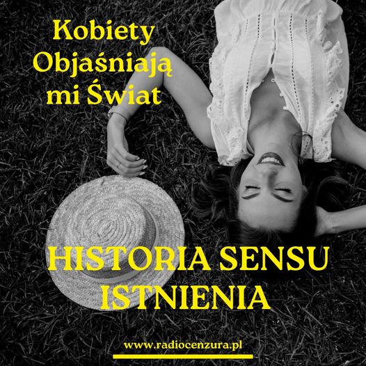 Kobiety objaśniają mi świat 20 HISTORIA SENSU ISTNIENIA  Justyna Sulikowska