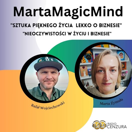 Marta Magic Mind 21 Sztuka pięknego życia, lekko o biznesie-Nieoczywistości w życiu i biznesie (06 01 2025)