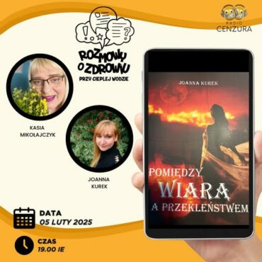 Rozmowy o zdrowiu przy ciepłej wodzie S03E10 „Pomiędzy wiarą a przekleństwem” - czy pisanie książki może mieć działanie terapeutyczne Joanna Kurek