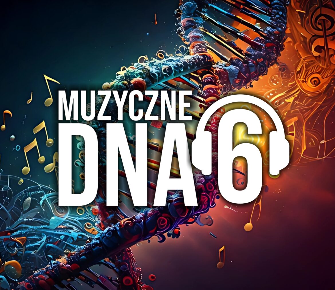 Muzyczne DNA 6 (12 03 2025)