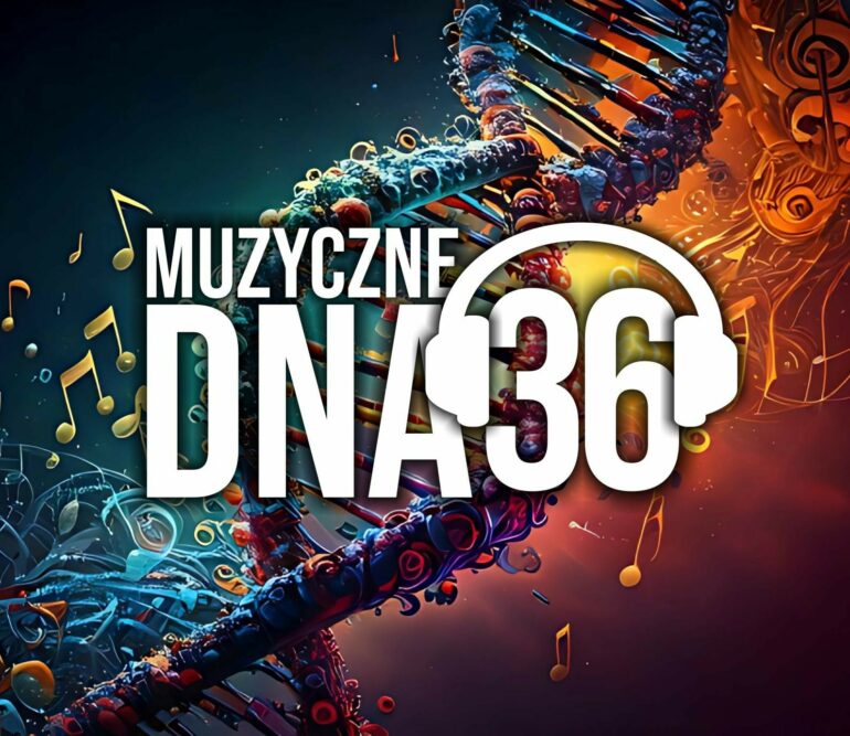 Muzyczne DNA – Odcinek 36
