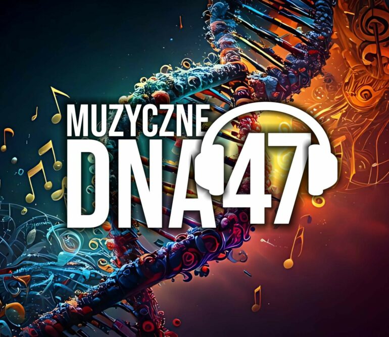 Muzyczne DNA – Odcinek 47