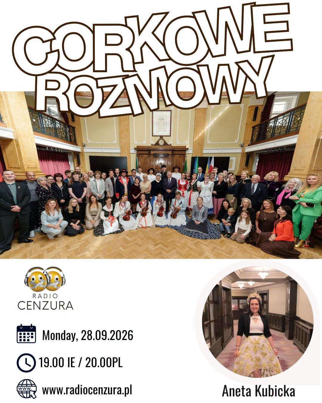 Cork-owe Rozmowy w Radio Cenzura – już w poniedziałek! 28 Września | godz. 19:00 | Radio Cenzura | Cork-owe Rozmowy W najbliższy poniedziałek w „Cork-owych Rozmowach” w Radio Cenzura zabierzemy Was do Cork City Hall, gdzie 19 września odbyły się uroczyste obchody 20-lecia Together-Razem. To był wyjątkowy jubileusz pełen wspomnień, wzruszeń, podziękowań, muzyki i tańca. Była to również okazja, aby przypomnieć sobie, jak wyglądały początki organizacji, jak przez lata rozwijała swoją działalność oraz jak ważną rolę odgrywa dziś w życiu polskiej społeczności w Cork. Nie zabraknie również polskiej kultury i muzyki podczas jubileuszu wystąpił Zespół Regionalny Frantówka, który przyjechał z Polski ze swoim wyjątkowym programem. Po więcej informacji zapraszamy na stronę: https://www.facebook.com/together.razem https://www.facebook.com/AkademiaRazem https://www.facebook.com/zrfrantowka Jeśli nie uda Wam się odsłuchać programu na żywo, nic straconego po premierze nagranie będzie dostępne na stronie Radio Cenzura, w zakładce „Cork-owe Rozmowy”.